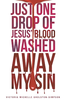 Front cover_Just One Drop of Jesus' Blood Washed Away My Sin