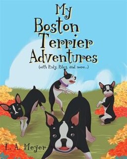 Front cover_My Boston Terrier Adventures (with Rudy, Riley and more...)