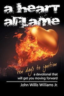 Front cover_A Heart Aflame, Ten Days to Ignition