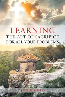 Couverture_Learning the Art of Sacrifice For All Your Problems