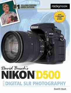 David Busch's Nikon D500 Guide To Digital Slr Photography by David D. Busch