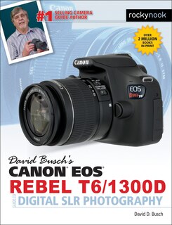 Front cover_David Busch's Canon Eos Rebel T6/1300d Guide To Digital Slr Photography