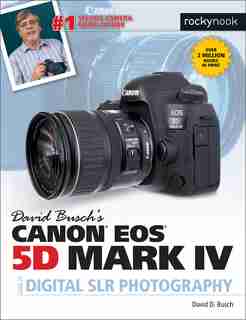 David Busch's Canon Eos 5d Mark Iv Guide To Digital Slr Photography by David D. Busch