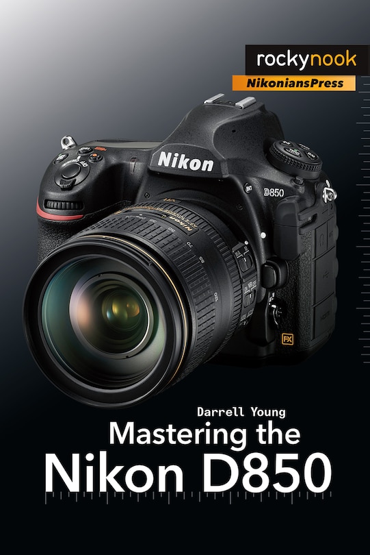 Front cover_Mastering The Nikon D850