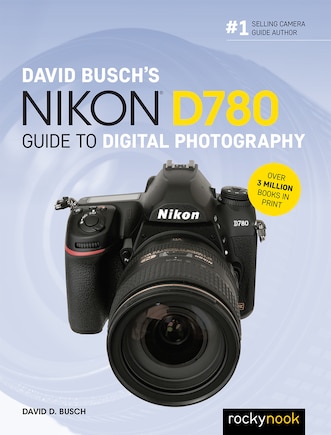 David Busch's Nikon D780 Guide To Digital Photography