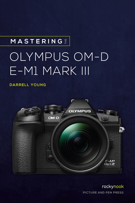 Couverture_Mastering The Olympus Om-d E-m1 Mark Iii
