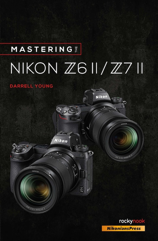 Front cover_Mastering The Nikon Z6 Ii / Z7 Ii