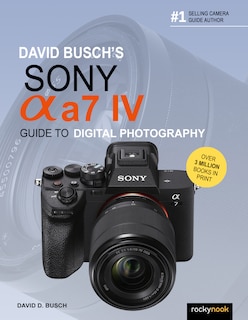 Front cover_David Busch's Sony Alpha A7 Iv Guide To Digital Photography