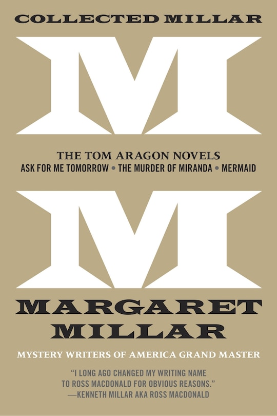 Collected Millar: The Tom Aragon Novels: Ask For Me Tomorrow; The Murder Of Miranda; Mermaid