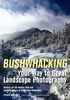 Couverture_Bushwhacking Your Way To Great Landscape Photography