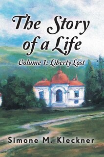 Front cover_The Story of a Life - Liberty Lost, Volume 1
