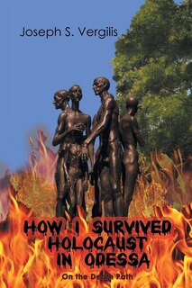 Front cover_How I Survived Holocaust in Odessa (On the Death Path)