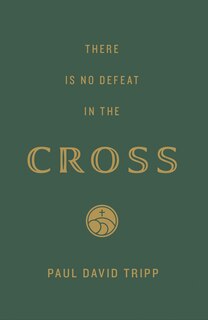 Front cover_There Is No Defeat in the Cross (25-Pack)