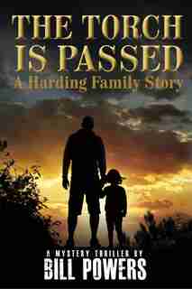 Torch Is Passed: A Harding Family Story by Bill Powers