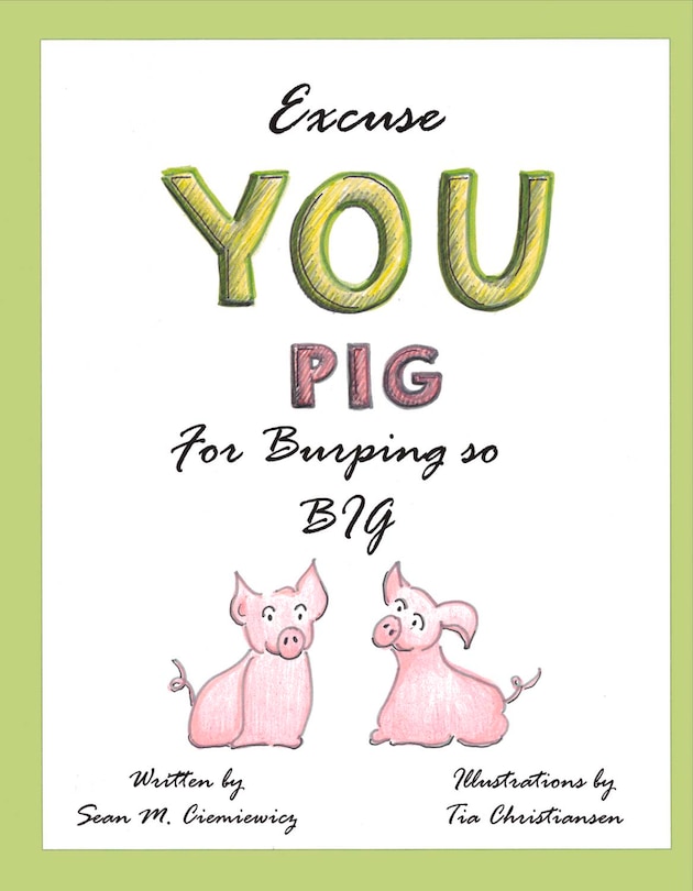 Front cover_Excuse You Pig For Burping So Big