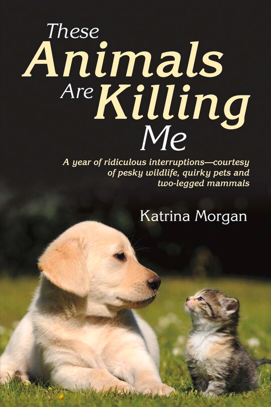 Front cover_These Animals Are Killing Me
