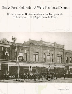 Rocky Ford, Colorado--A Walk Past Local Doors: Businesses and Residences from the Fairgrounds to Reservoir Hill, US 50 Curve to Curve