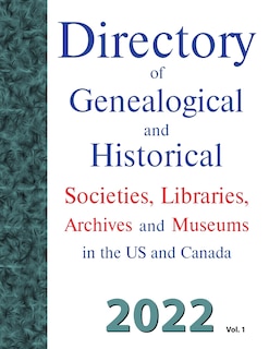 Couverture_Directory of Genealogical and Historical Societies, Libraries, Archives and Museums in the US and Canada, 2022, Vol 1