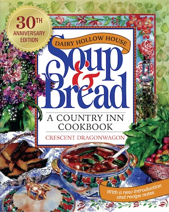 Dairy Hollow House Soup & Bread: Thirtieth Anniversary Edition