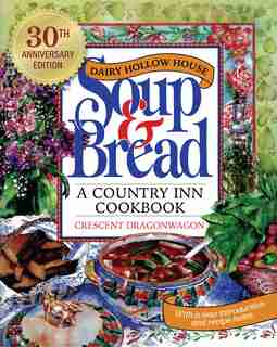 Dairy Hollow House Soup & Bread: Thirtieth Anniversary Edition de Crescent Dragonwagon