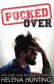 Pucked Over: The Pucked Series, Book 3 by Helena Hunting