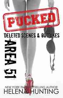 Area 51: Pucked Series Outtakes & Deleted Scenes by Helena Hunting