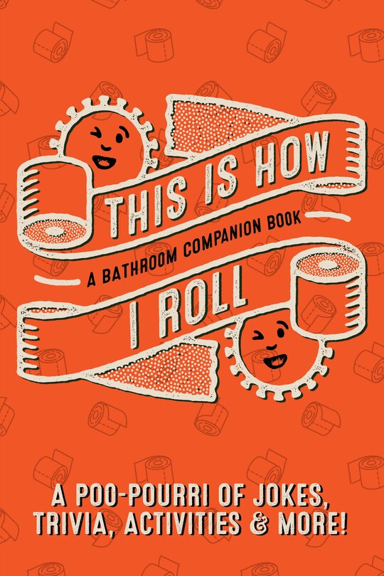 Front cover_This is How I Roll: A Bathroom Companion Book Softcover