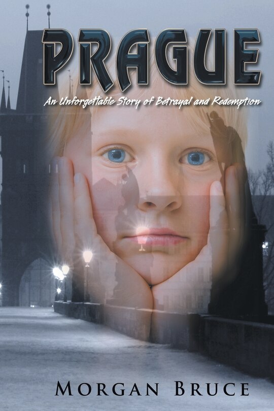 Prague: ...an unforgettable story of betrayal and redemption