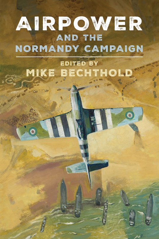 Front cover_Airpower and the Normandy Campaign