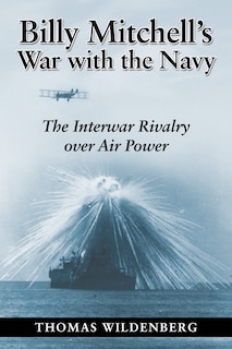 Front cover_Billy Mitchell's War with the Navy