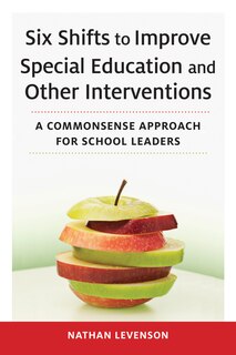 Front cover_Six Shifts to Improve Special Education and Other Interventions