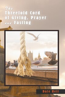 Front cover_The Threefold Cord of Giving, Prayer and Fasting