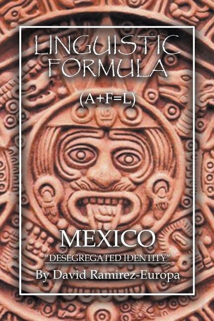 Linguistic Formula: (A+F=L) MEXICO Desegregated identity