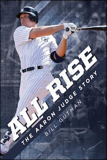 Front cover_All Rise – The Aaron Judge Story