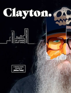 Clayton: Godfather of Lower East Side Documentary—A Graphic Novel