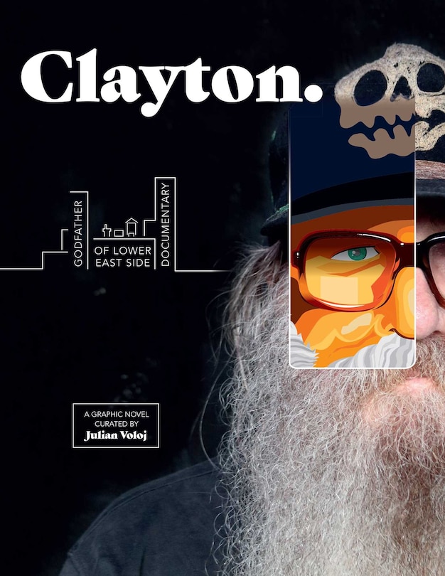 Clayton: Godfather of Lower East Side Documentary—A Graphic Novel