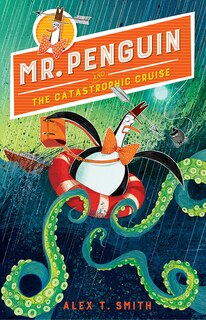 Front cover_Mr. Penguin And The Catastrophic Cruise