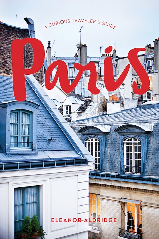 Couverture_Paris: A Curious Traveler's Guide
