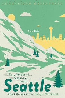 Front cover_Easy Weekend Getaways From Seattle