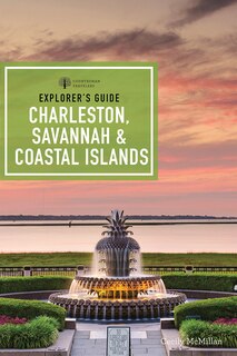 Couverture_Explorer's Guide Charleston, Savannah, And Coastal Islands