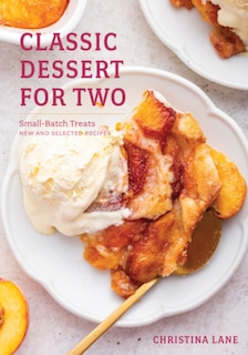 Front cover_Classic Dessert For Two: Small Batch Treats For Everyday Joy