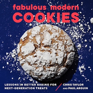 Fabulous Modern Cookies: Lessons In Better Baking For Next-generation Treats