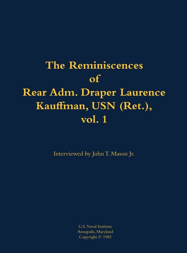 Front cover_The Reminiscences of Rear Adm. Draper Laurence Kauffman, USN (Ret.), vol. 1