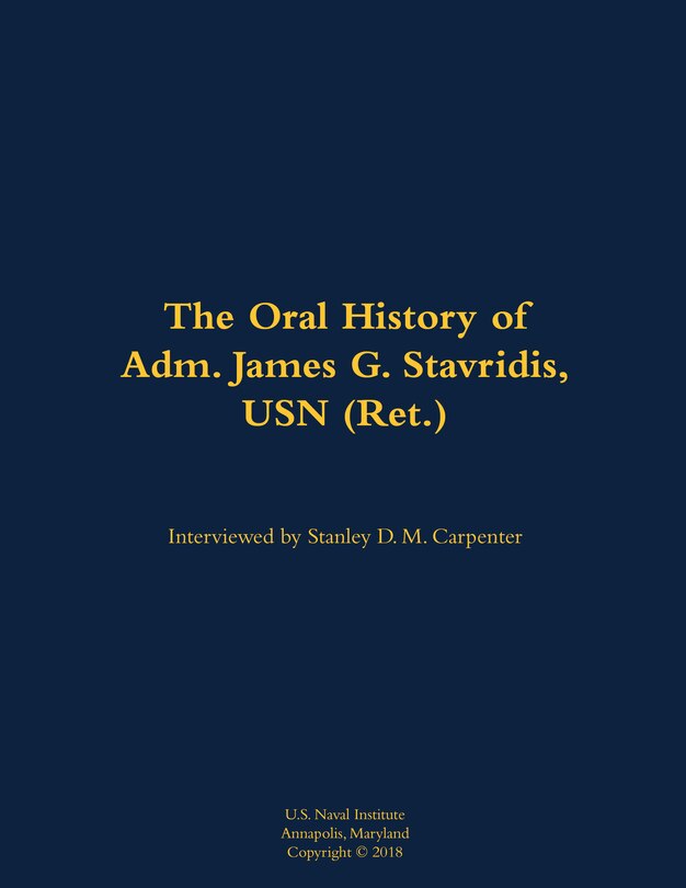 Front cover_The Oral History of Adm. James G. Stavridis, USN (Ret.)