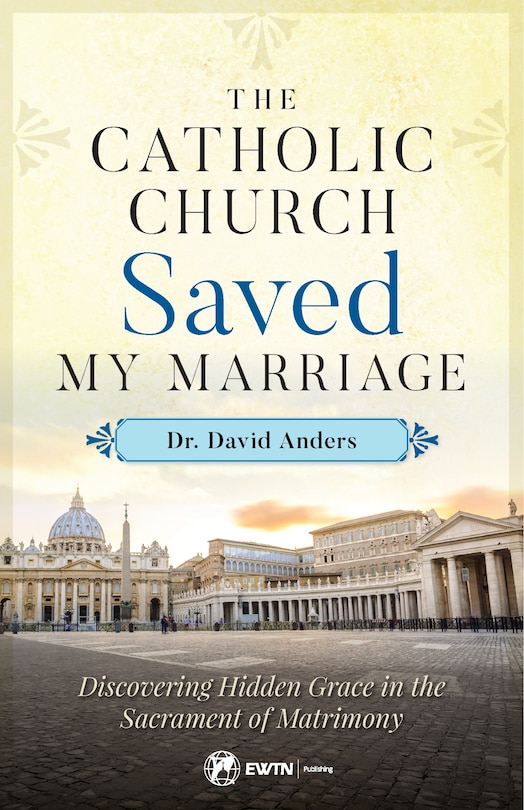 Front cover_The Catholic Church Saved My Marriage