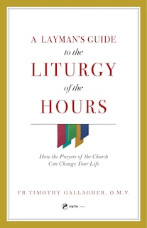 Front cover_A Layman's Guide to the Liturgy of the Hours