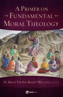 Front cover_A Primer on Fundamental Moral Theology