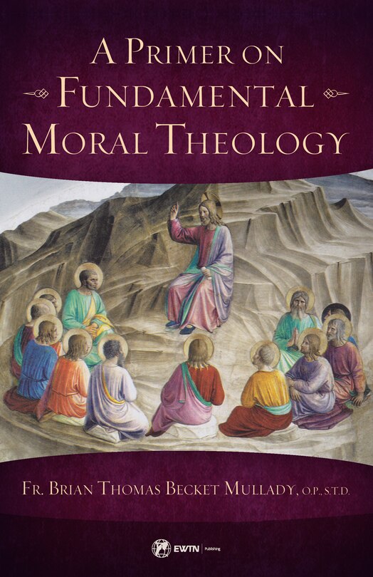 Front cover_A Primer on Fundamental Moral Theology