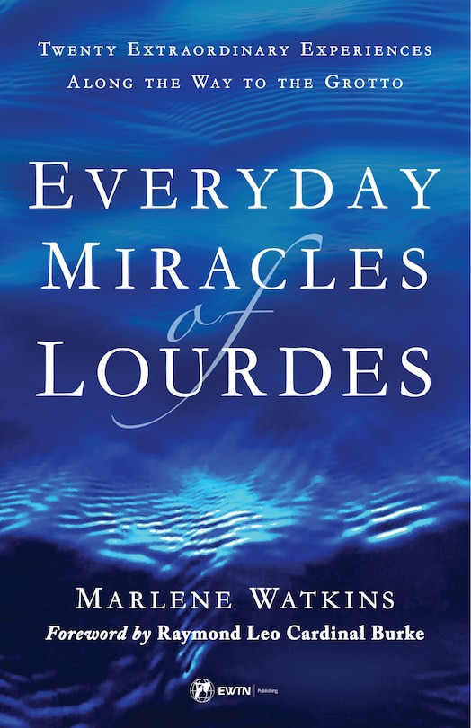 Front cover_Everyday Miracles of Lourdes 2nd Edition