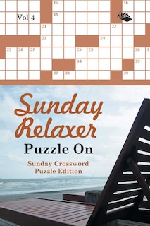 Sunday Relaxer Puzzle On Vol 4: Sunday Crossword Puzzle Edition